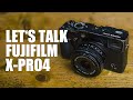 Fujifilm xpro4  lets talk