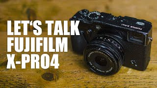 Fujifilm X-Pro4 - Let's Talk