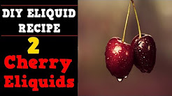 2 Cherry Diy E liquid Recipes with FA,CAP and INW [Cherry Ejuice]