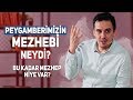 Neden Bu Kadar Mezhep Var? - Peygamberimizin Mezhebi Neydi?