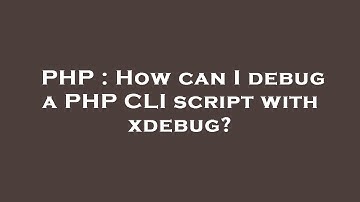 PHP : How can I debug a PHP CLI script with xdebug?