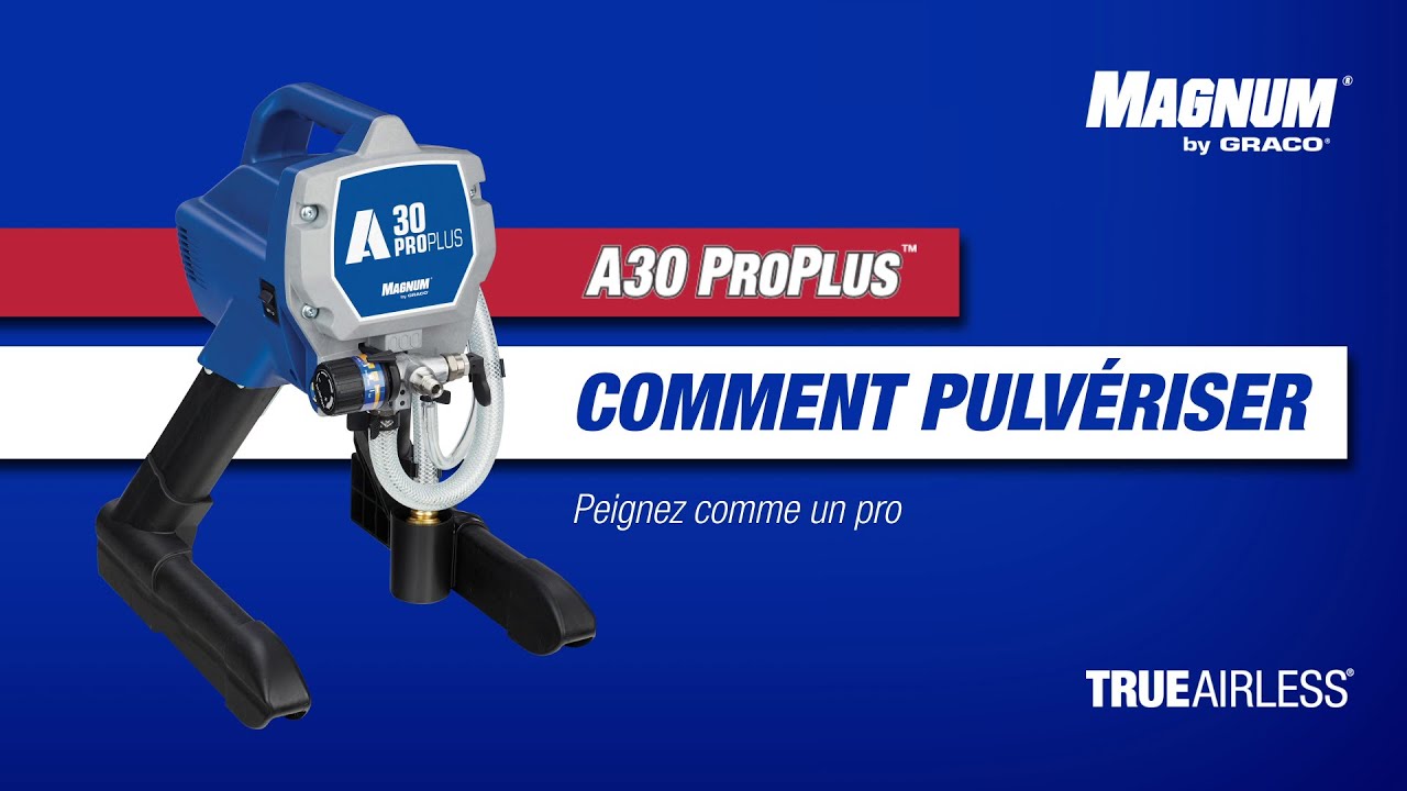 Magnum A30 ProPLUS - Tutoriel : Comment pulvériser avec votre pulvérisateur  de peinture airless 