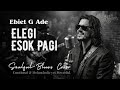 ​"ELEGI ESOK PAGI" - Ebiet G. Ade (Versi Soul-Blues) [HQ Sound]