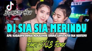 DJ SIA SIA MERINDU | REMIX VIRAL TIK TOK