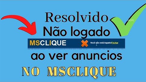 Resolvido✅ Erro! não Logado ao ver anúncios no site MSclique  novo 2021