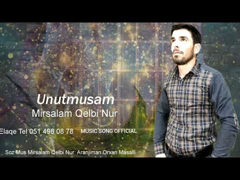 Mirsalam Qelbi Nur - Unutmusam - Yep Yeni Mahni 2020