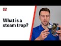 What is a Steam Trap? And How do They Work?