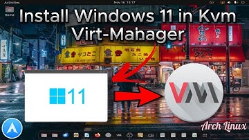 How to Install Windows 11 in KVM on (Ubuntu, Arch, Mint Or any other distro)