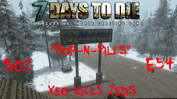 7 Days to Die - Zombies Always Run - S1 Part 54: "Pop-N-Pills" (Alpha 10.4)
