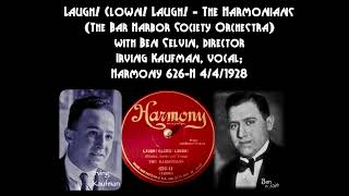 Laugh! Clown! Laugh! - The Harmonians, Ben Selvin  - Irving Kaufman, vocal - Harmony 626-H 4/4/1928