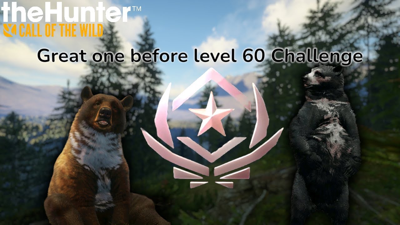 GREAT ONE BEFORE LEVEL 60 CHALLENGE PT3 | The Hunter Call of the wild