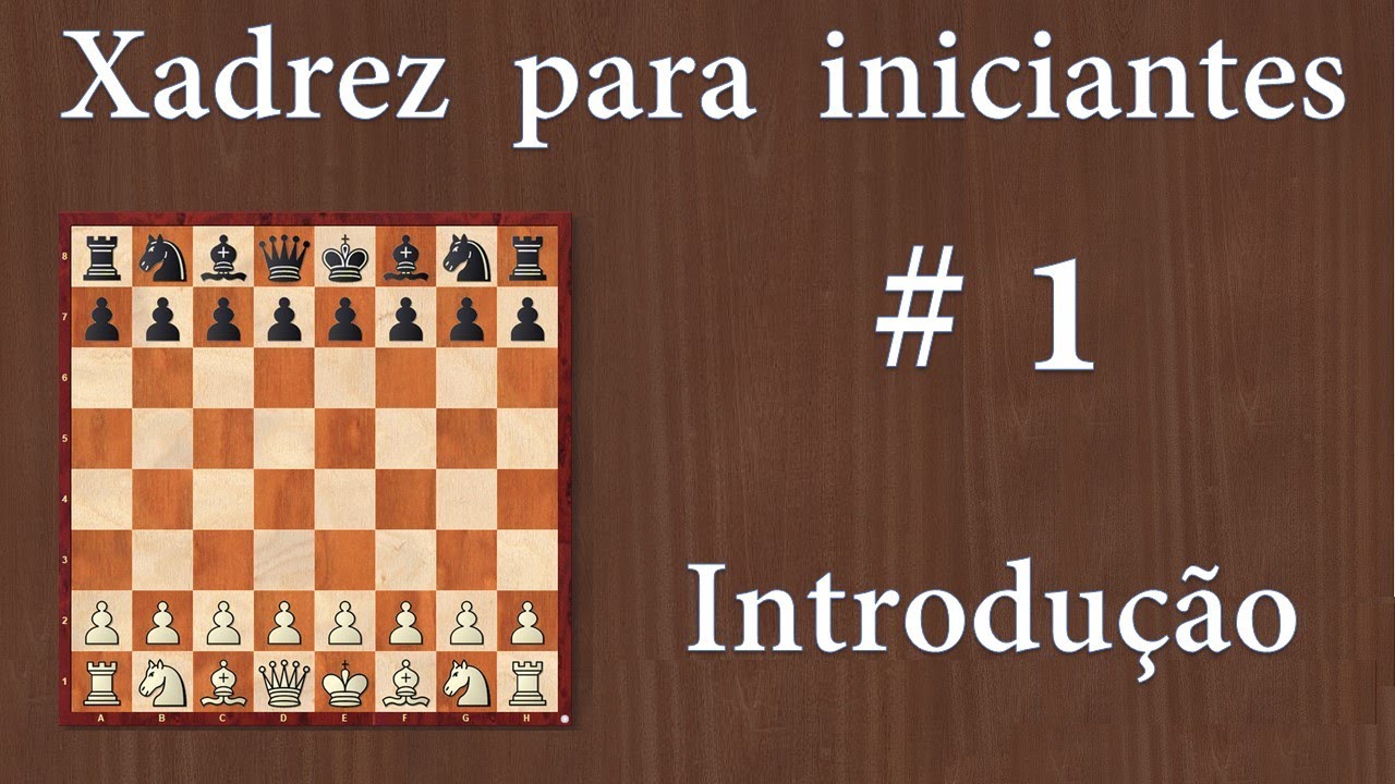 1 Aula de Xadrez Para Iniciantes Organização das peças no tabuleiro YouTube 1 Aula de Xadrez Para Iniciantes Organização das peças no tabuleiro YouTube