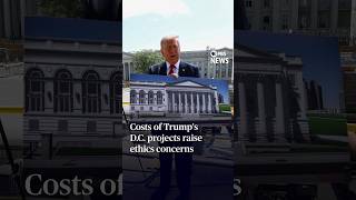 Costs of Trump's D.C. projects raise ethics concerns