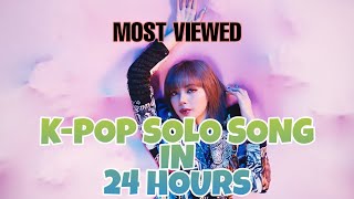 MOST VIEWED K-POP SOLO SONG IN 24 HOURS | @BLACKPINK @HYBELABELS @BTS