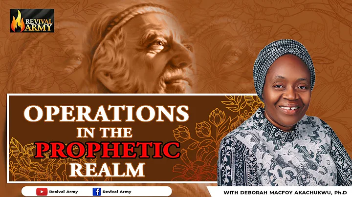 OPERATIONS IN THE PROPHETIC REALM || WITH DEBORAH ...