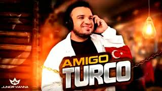 Junior Viana - Amigo Turco