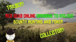 Red Dead Online Grinding to $15,000 Bounty Hunting, Trader And Collector