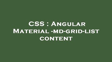 CSS : Angular Material -md-grid-list content