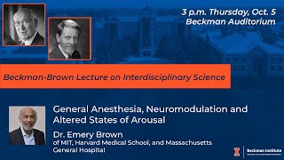 "General Anesthesia, Neuromodulation & Altered States of Arousal" - Dr. Emery Brown (Beckman-Brown)