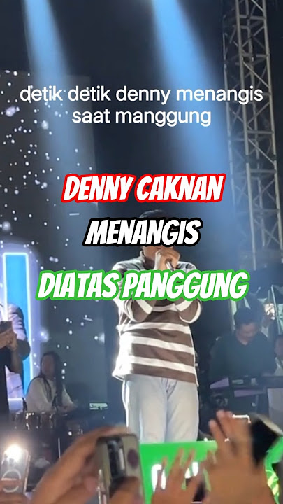 denny caknan menangis saat manggung