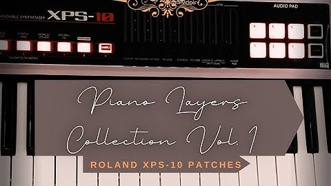 Piano Layers Collection Patches Vol.1 | Roland XPS-10 Sounds