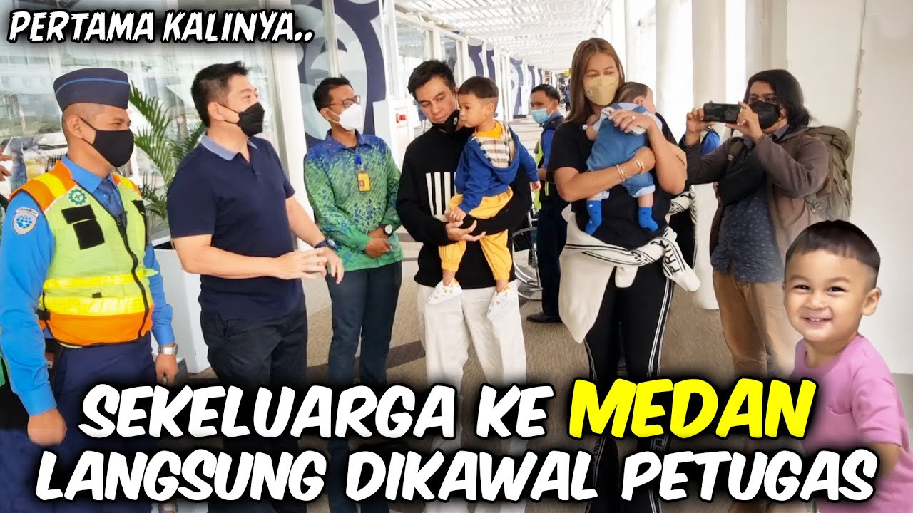 PERTAMA KALI SEKELUARGA DATENG KE MEDAN,, TURUN PESAWAT.. LANGSUNG DIKAWAL ..