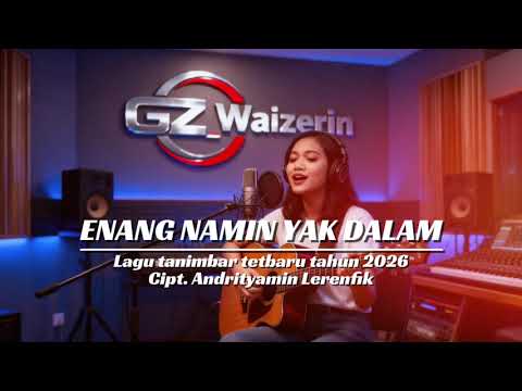 ENANG NAMIN YAK DALAM, Lagu tanimbar terbaru tahun 2026 || Cipt. Andrityamin Lerenfik