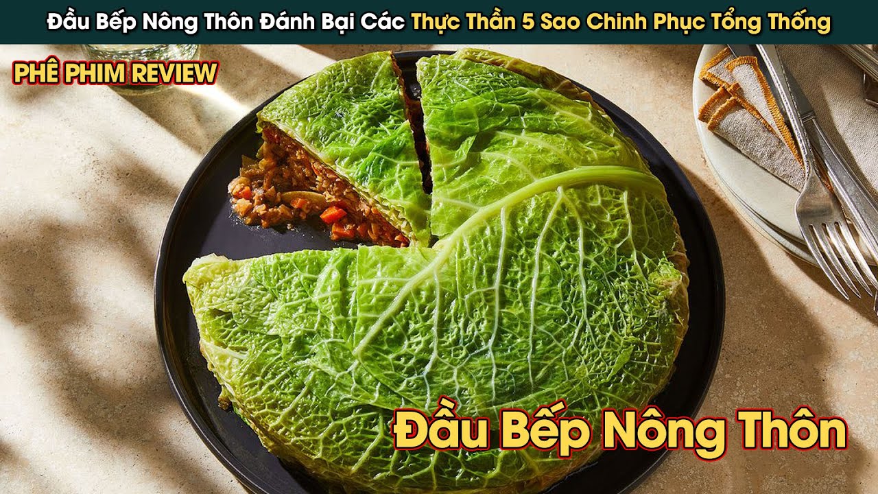 Đầu Bếp Nông Thôn Chinh Phục Tổng Thống Bằng Món Ăn Quê Mùa Này || Phê Phim Review