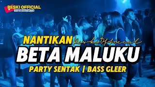 Nantikan Beta Maluku  Party Sentakremix Terbaru 2026 basggangga reski 
