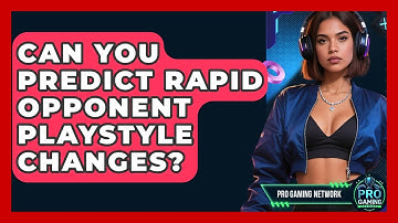 Can You Predict Rapid Opponent Playstyle Changes? - Pro Gaming Network