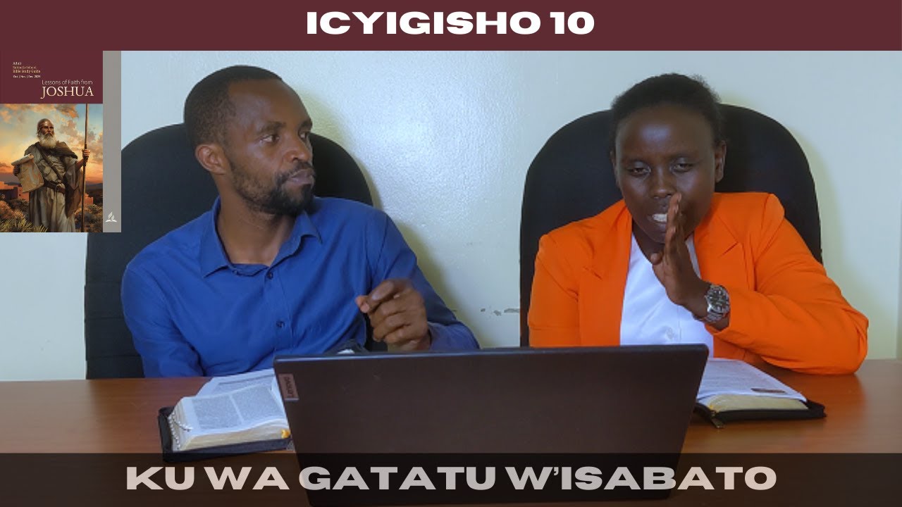 ICYIGISHO CYA 10: KUWA GATATU W'ISABATO// YOSUWA, IKIGERERANYO - YouTube