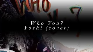 TREASURE YOSHI (cover) 'Who You?'《歌詞/日本語訳》