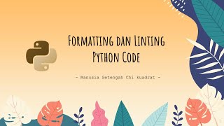 Merapikan Kode Python Sesuai Standar dengan Pylint, Pyflakes, Flake8, dan Black