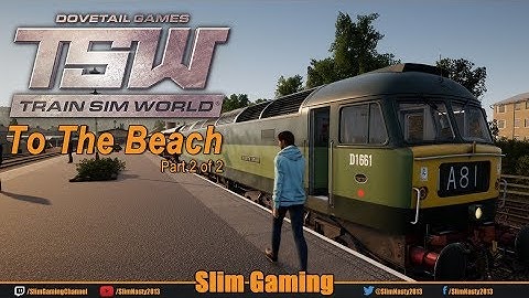 Train Sim World: West Somerset Railway - To The Beach Part 2 of 2