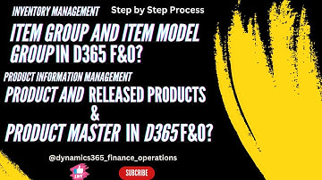 Item Group And Item Model Group in D365 F&O? product and  released product & product master  in d365