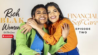 Rich Blak Women YouTube Series Episode 2 Financial Self-Care w/ Emily Wurramara and Dixie Crawford.