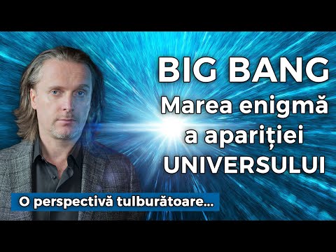 Big Bang - Marea enigmă a apariției Universului. O perspectivă tulburătoare...