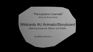 The Lessons I Learned - Wildcard AU Animatic