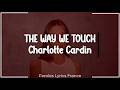 Charlotte Cardin The Way We Touch Paroles mp3