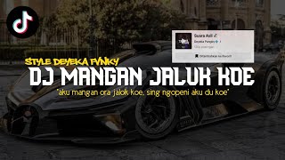 DJ MANGAN RA JALUK KOE YANG RAME DI TIKTOK BY DEYEKA FVNKY