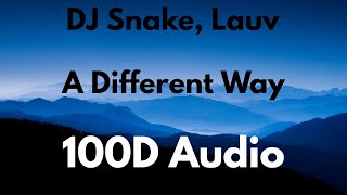 DJ Snake, Lauv - A Different Way (NOT 8D) : 100D Audio (Use 🎧)