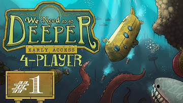 We Need To Go Deeper - #1 - Full Power to the Engines! (4 Player Gameplay)