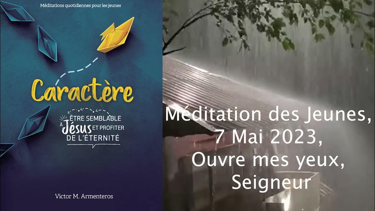 Méditation des Jeunes, 7 Mai 2023, Ouvre mes yeux, Seigneur YouTube