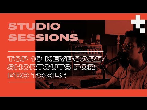 Top 10 Keyboard Shortcuts For Pro Tools 2