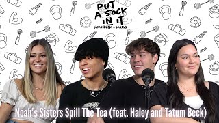Ep 6: Noah’s Sisters Spill The Tea (feat. Haley and Tatum Beck)