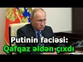 Putinin faciəsi:Qafqaz əldən çıxdı, -UKRAYNA İSƏ...