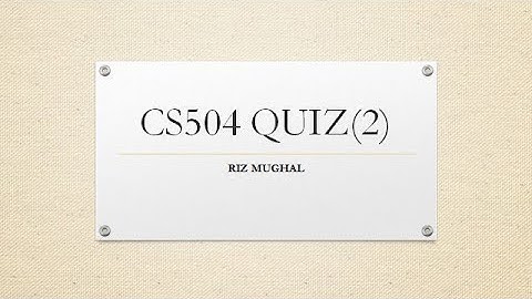 CS504 Quiz 2 Solved by Riz Mughal Fall 2020/21