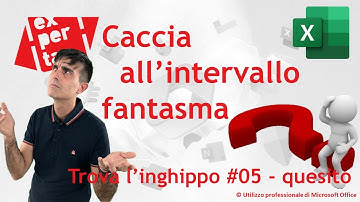 EXCEL – TRUCCHI:👻 Trova l’inghippo #005: Caccia all’intervallo fantasma – quesito