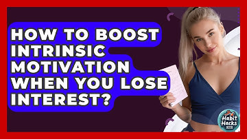 How To Boost Intrinsic Motivation When You Lose Interest? - Habit Hacks Hub