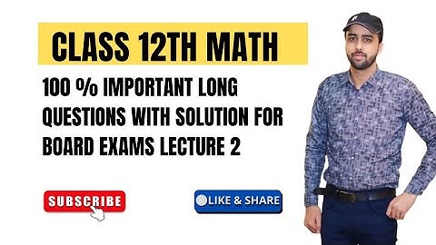 Class 12th Maths Exam Prep | PTB Imp long Questions -Series for All Boards_ lecture 2